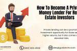 How To Become A Private Money Lender For Real Estate Investors