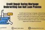 Credit Repair During Mortgage Underwriting