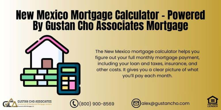 New Mexico Mortgage Calculator - Powered By Gustan Cho Associates Mortgage
