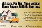 VA Loans for First-Time Veteran Home Buyers