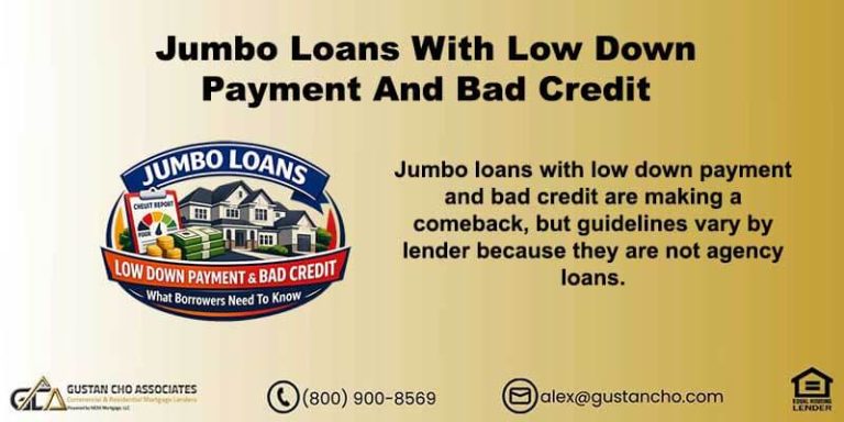 Jumbo loans with low down payment and bad credit are making a comeback, but guidelines vary by lender because they are not agency loans. This guide explains how lenders review the full borrower profile, with a strong focus on assets, liabilities, and post-closing reserves.