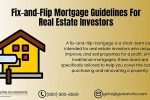 Fix-and-Flip Mortgage: Loan Guidelines for Investors